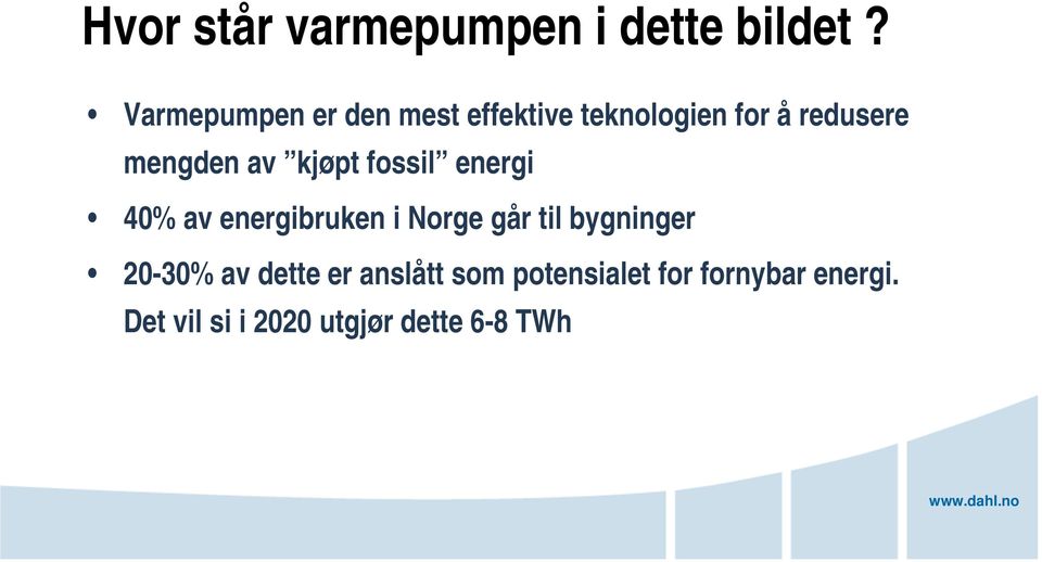 av kjøpt fossil energi 40% av energibruken i Norge går til bygninger