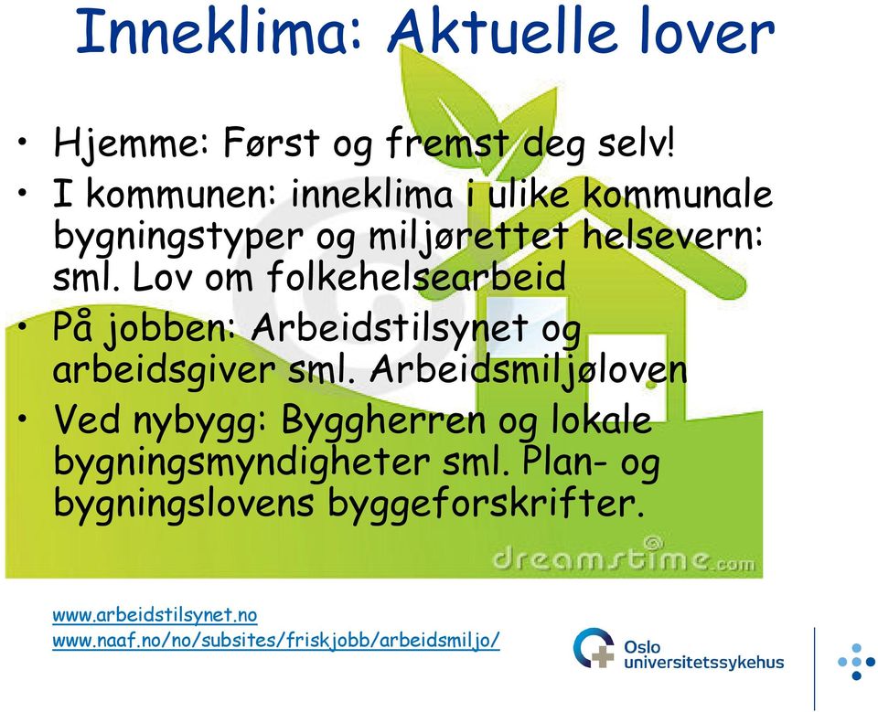 Lov om folkehelsearbeid På jobben: Arbeidstilsynet og arbeidsgiver sml.