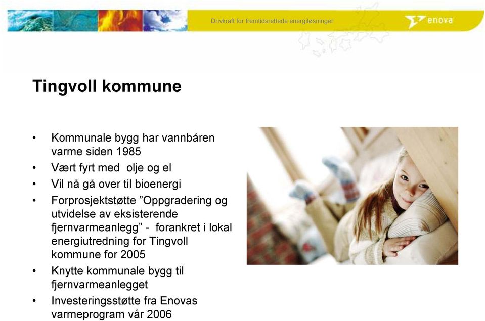 fjernvarmeanlegg - forankret i lokal energiutredning for Tingvoll kommune for 2005