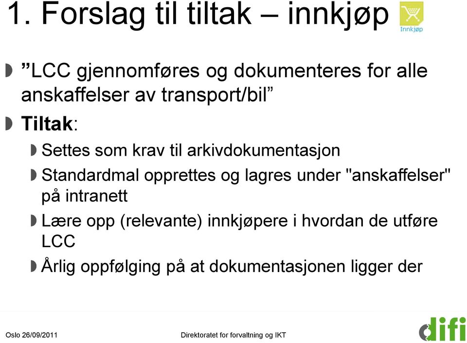 Standardmal opprettes og lagres under "anskaffelser" på intranett Lære opp