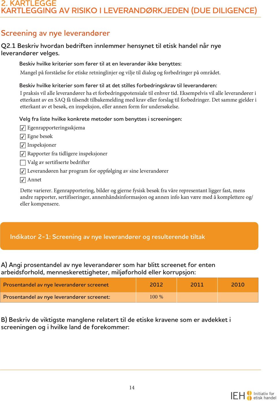 Beskiv hvilke kriterier som fører til at det stilles forbedringskrav til leverandøren: I praksis vil alle leverandører ha et forbedringspotensiale til enhver tid.