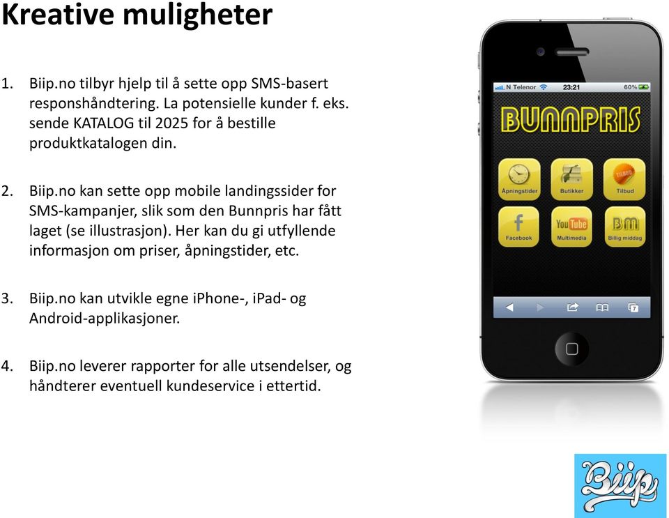 no kan sette opp mobile landingssider for SMS-kampanjer, slik som den Bunnpris har fått laget (se illustrasjon).