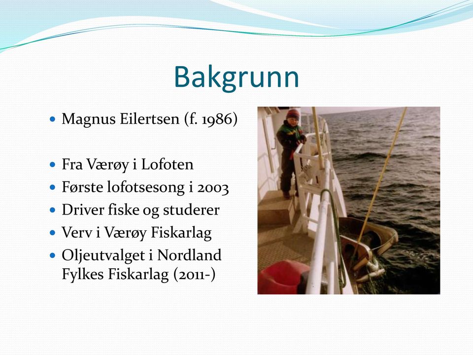 i 2003 Driver fiske og studerer Verv i Værøy
