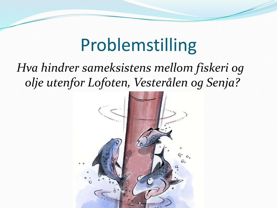 mellom fiskeri og olje