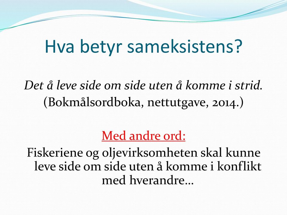 (Bokmålsordboka, nettutgave, 2014.