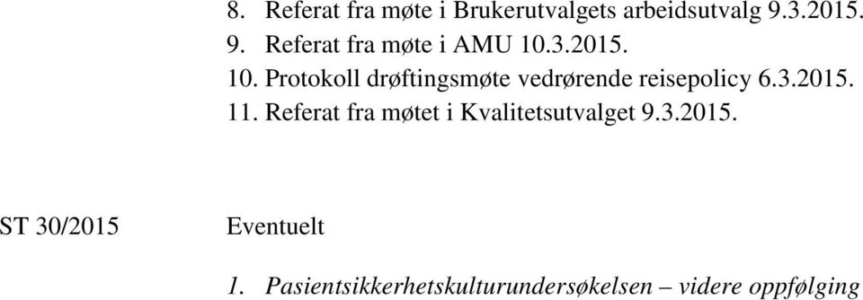 3.2015. 10. Protokoll drøftingsmøte vedrørende reisepolicy 6.3.2015. 11.