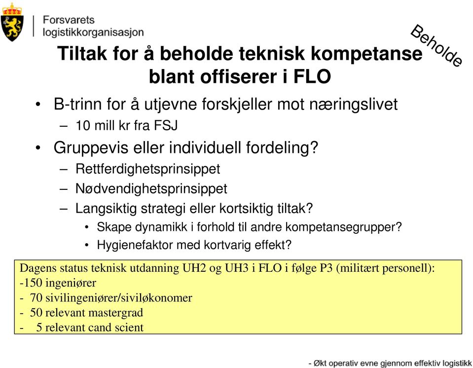 Skape dynamikk i forhold til andre kompetansegrupper? Hygienefaktor med kortvarig effekt?