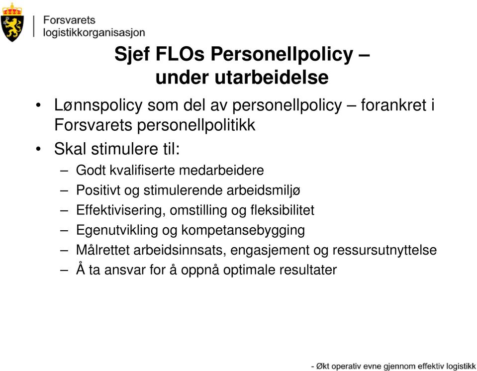 stimulerende arbeidsmiljø Effektivisering, omstilling og fleksibilitet Egenutvikling og