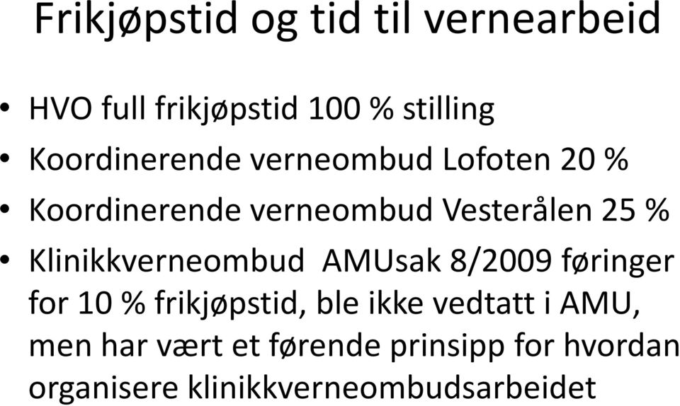 8/2009 føringer Klinikkverneombud AMUsak 8/2009 føringer for 10 % frikjøpstid, ble ikke