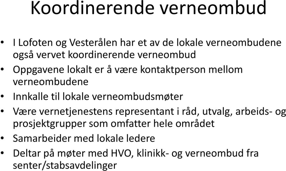 lokale verneombudsmøter Være vernetjenestens representant i råd, utvalg, arbeids-og prosjektgrupper som