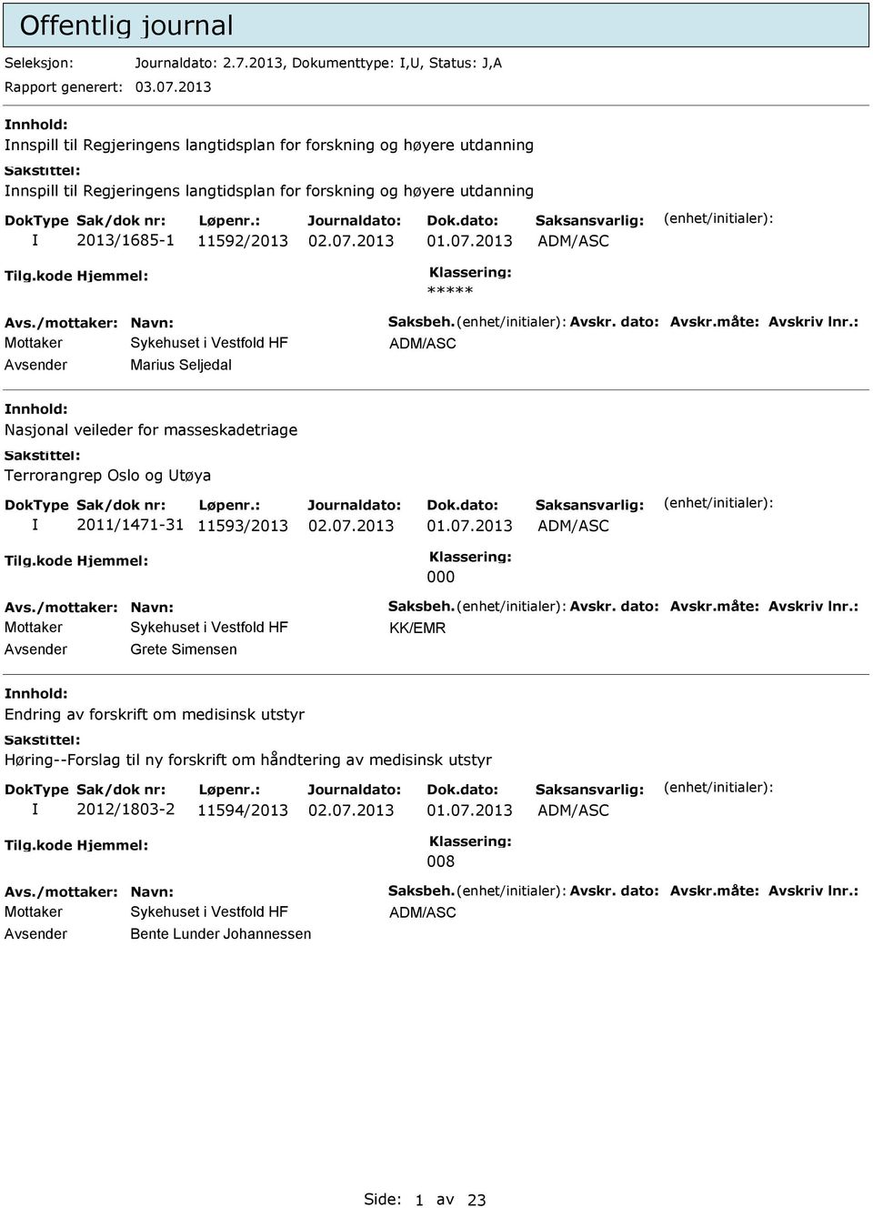 2013 ADM/ASC Avs./mottaker: Navn: Saksbeh. Avskr. dato: Avskr.måte: Avskriv lnr.