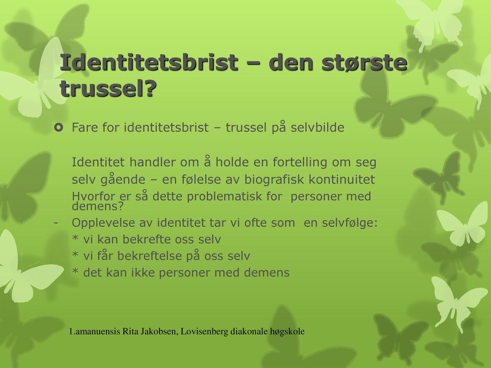 selv gående en følelse av biografisk kontinuitet Hvorfor er så dette problematisk for personer