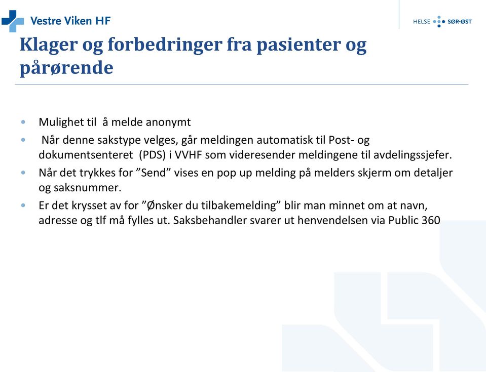 Når det trykkes for Send vises en pop up melding på melders skjerm om detaljer og saksnummer.