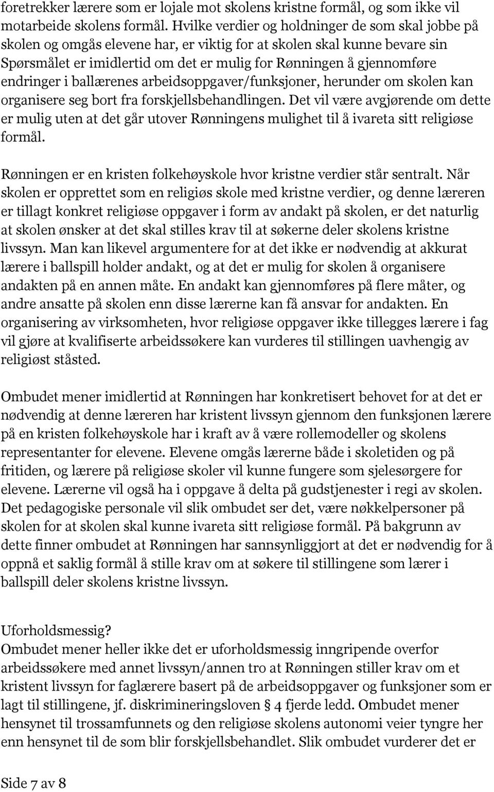 endringer i ballærenes arbeidsoppgaver/funksjoner, herunder om skolen kan organisere seg bort fra forskjellsbehandlingen.