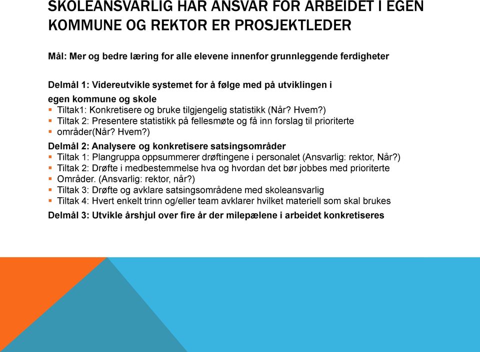 ) Tiltak 2: Presentere statistikk på fellesmøte og få inn forslag til prioriterte områder(når? Hvem?