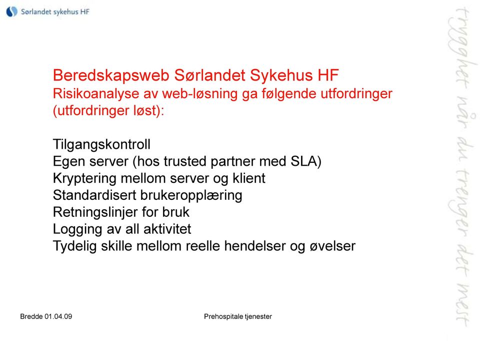 partner med SLA) Kryptering mellom server og klient Standardisert brukeropplæring