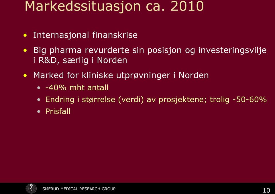 posisjon og investeringsvilje i R&D, særlig i Norden Marked for