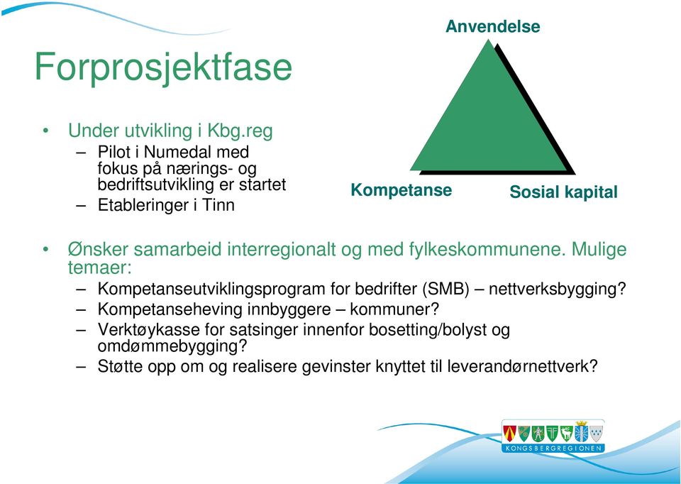 Ønsker samarbeid interregionalt og med fylkeskommunene.