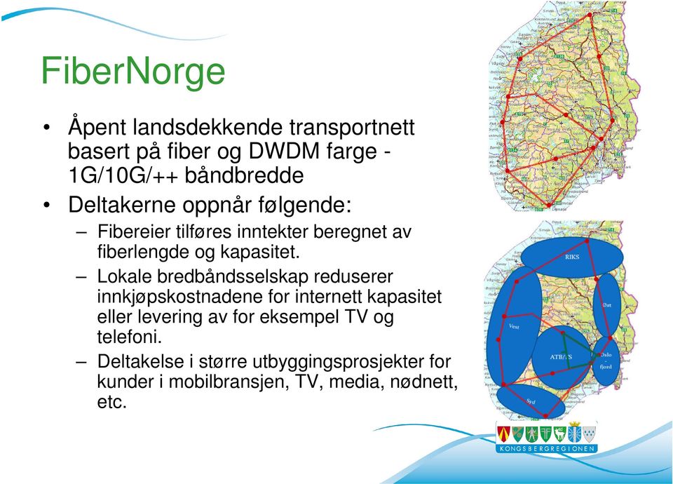 Lokale bredbåndsselskap reduserer innkjøpskostnadene for internett kapasitet eller levering av for