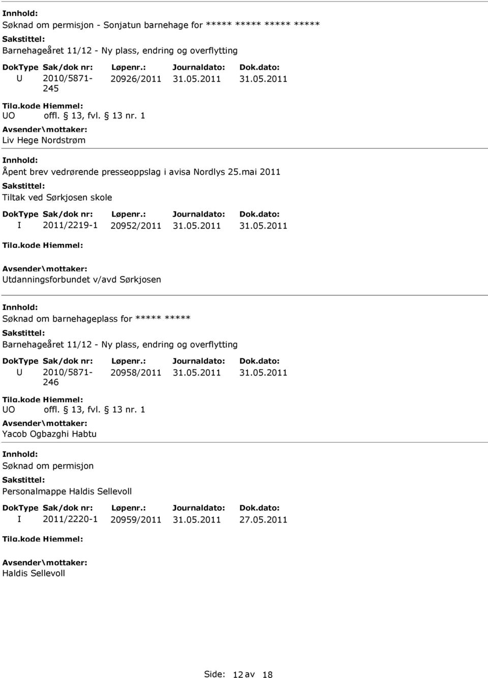 mai 2011 Tiltak ved Sørkjosen skole 2011/2219-1 20952/2011 tdanningsforbundet v/avd Sørkjosen Søknad om