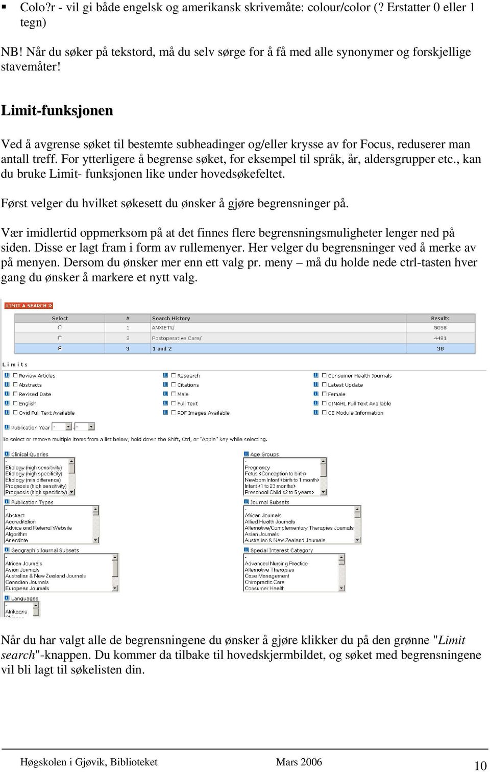 For ytterligere å begrense søket, for eksempel til språk, år, aldersgrupper etc., kan du bruke Limit- funksjonen like under hovedsøkefeltet.