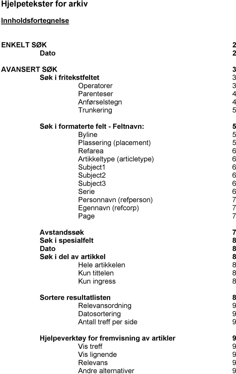 (refperson) 7 Egennavn (refcorp) 7 Page 7 Avstandssøk 7 Søk i spesialfelt 8 Dato 8 Søk i del av artikkel 8 Hele artikkelen 8 Kun tittelen 8 Kun ingress 8 Sortere