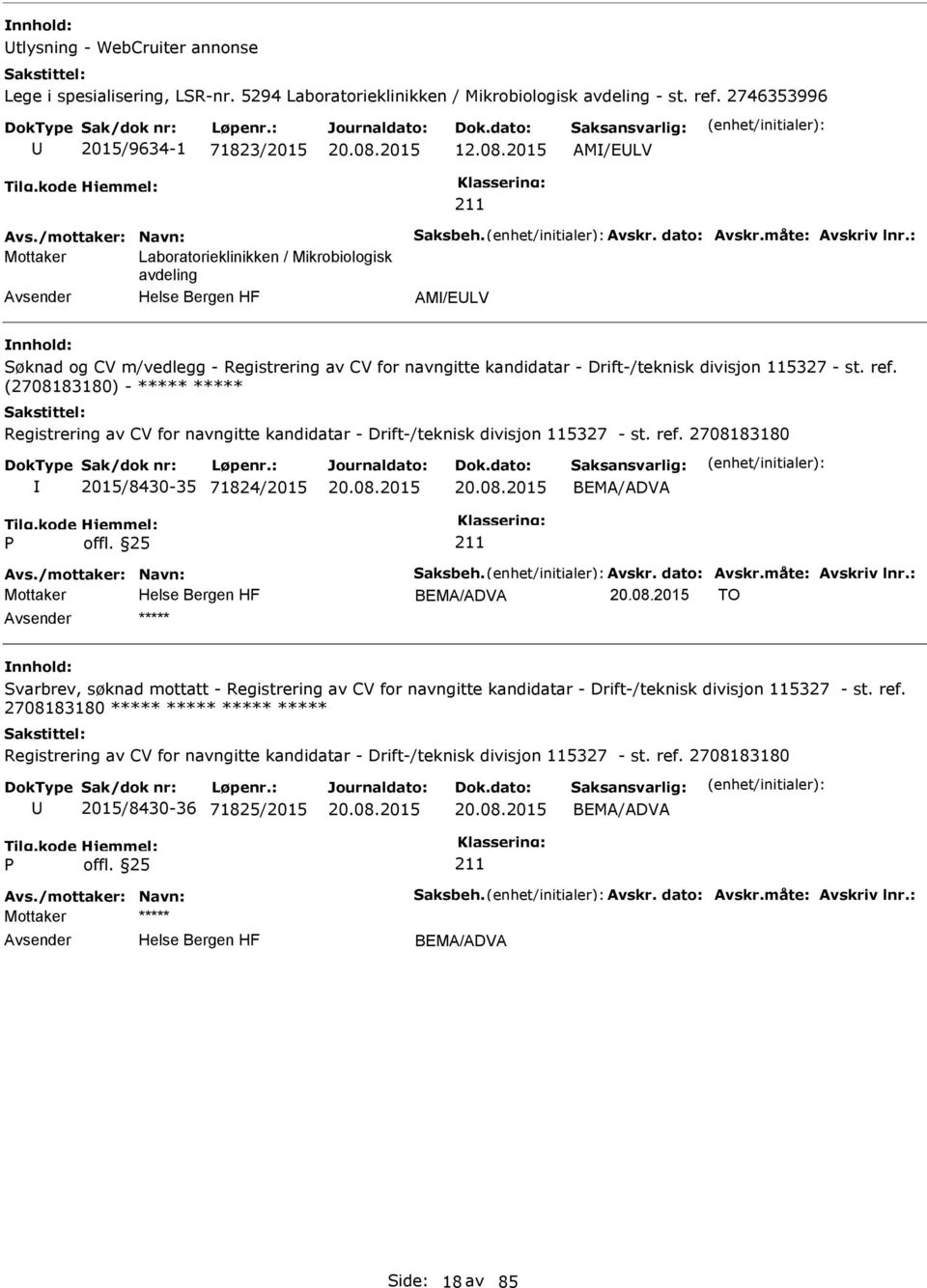 : Mottaker Laboratorieklinikken / Mikrobiologisk avdeling AM/ELV Søknad og CV m/vedlegg - Registrering av CV for navngitte kandidatar - Drift-/teknisk divisjon 115327 - st. ref.