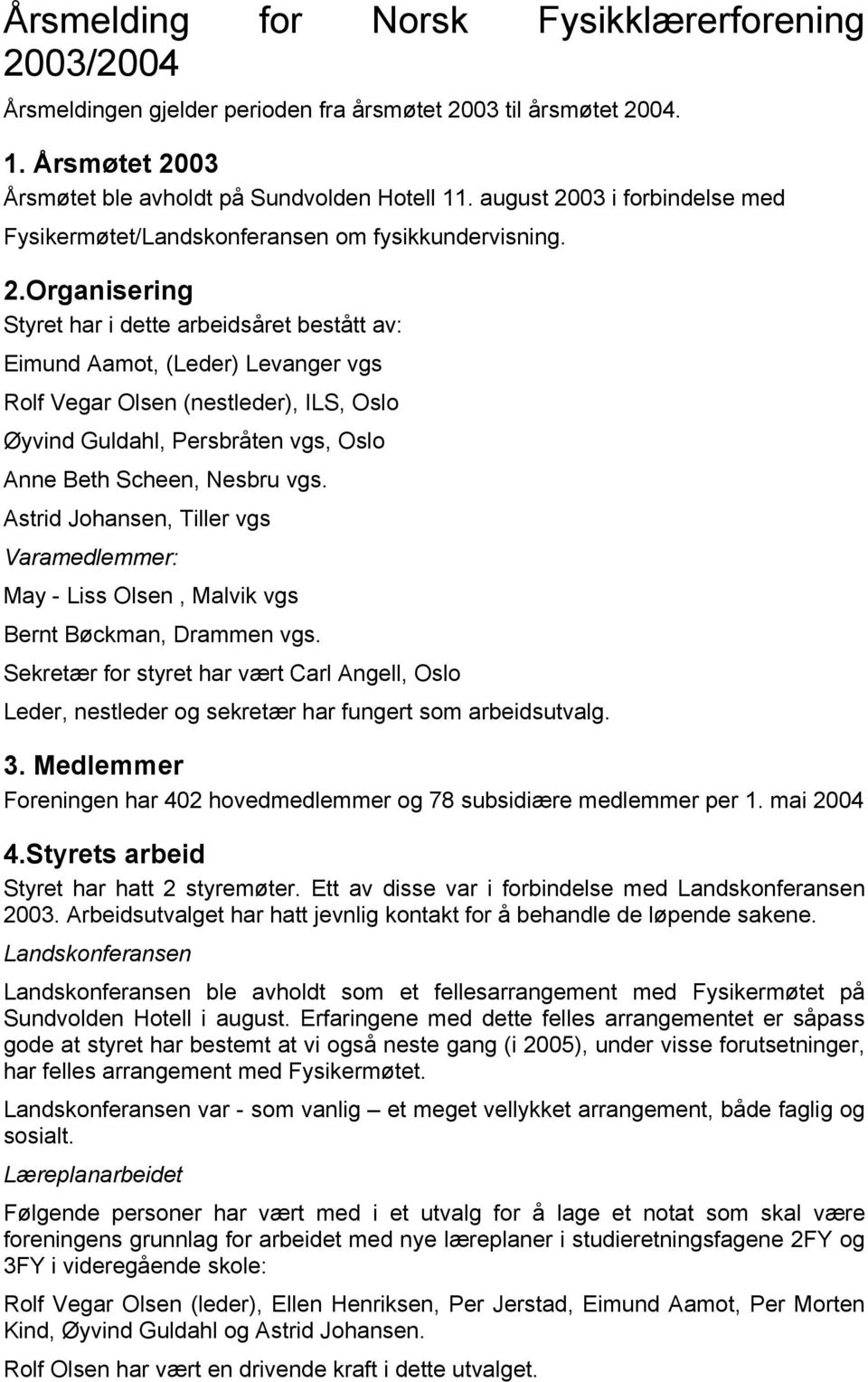 03 i forbindelse med Fysikermøtet/Landskonferansen om fysikkundervisning. 2.