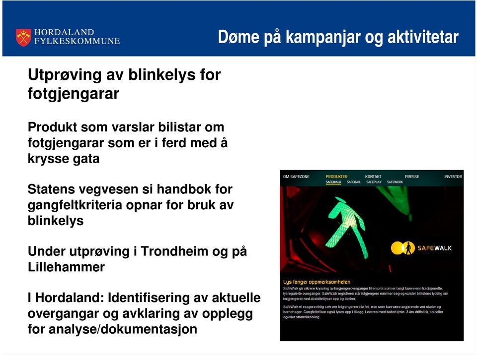 blinkelys Under utprøving i Trondheim og på Lillehammer I Hordaland: Identifisering av