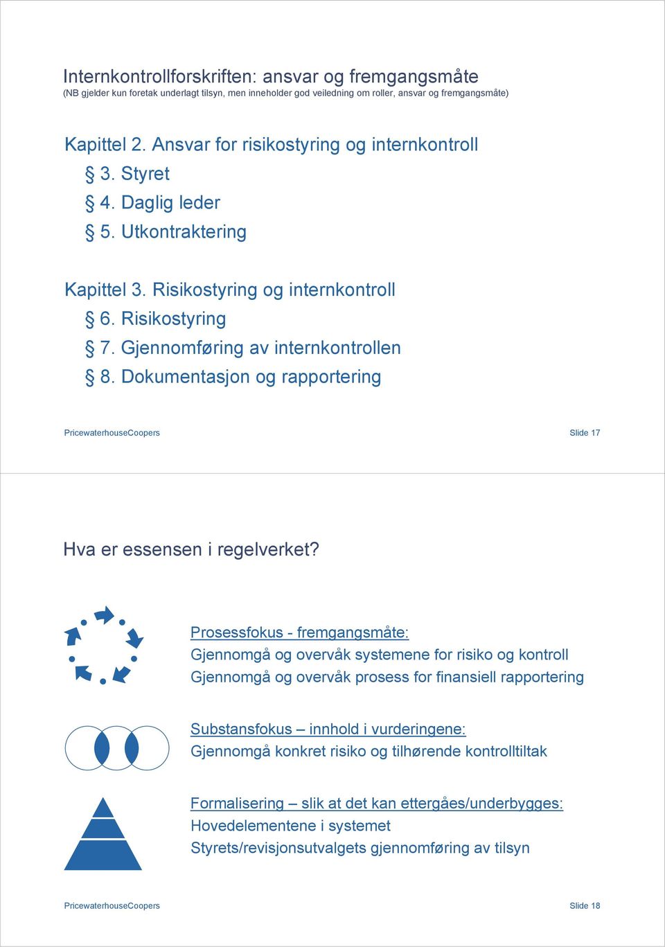 Dokumentasjon og rapportering Slide 17 Hva er essensen i regelverket?