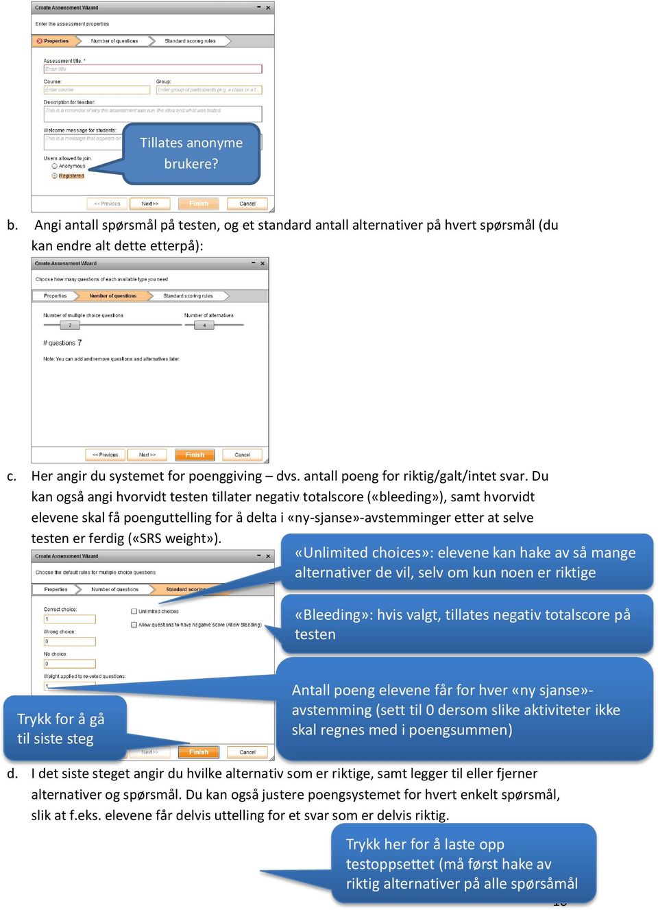 Du kan også angi hvorvidt testen tillater negativ totalscore («bleeding»), samt hvorvidt elevene skal få poenguttelling for å delta i «ny-sjanse»-avstemminger etter at selve testen er ferdig («SRS