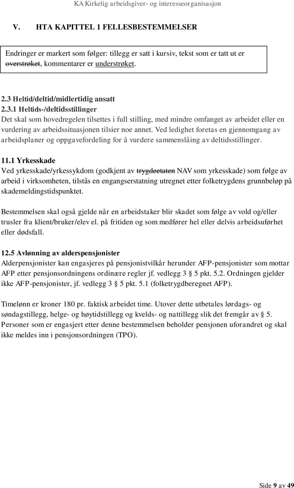 Ved ledighet foretas en gjennomgang av arbeidsplaner og oppgavefordeling for å vurdere sammenslåing av deltidsstillinger. 11.