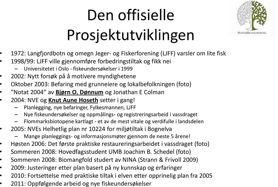 Dønnum og Jonathan E Colman 2004: NVE og Knut Aune Hoseth setter i gang!