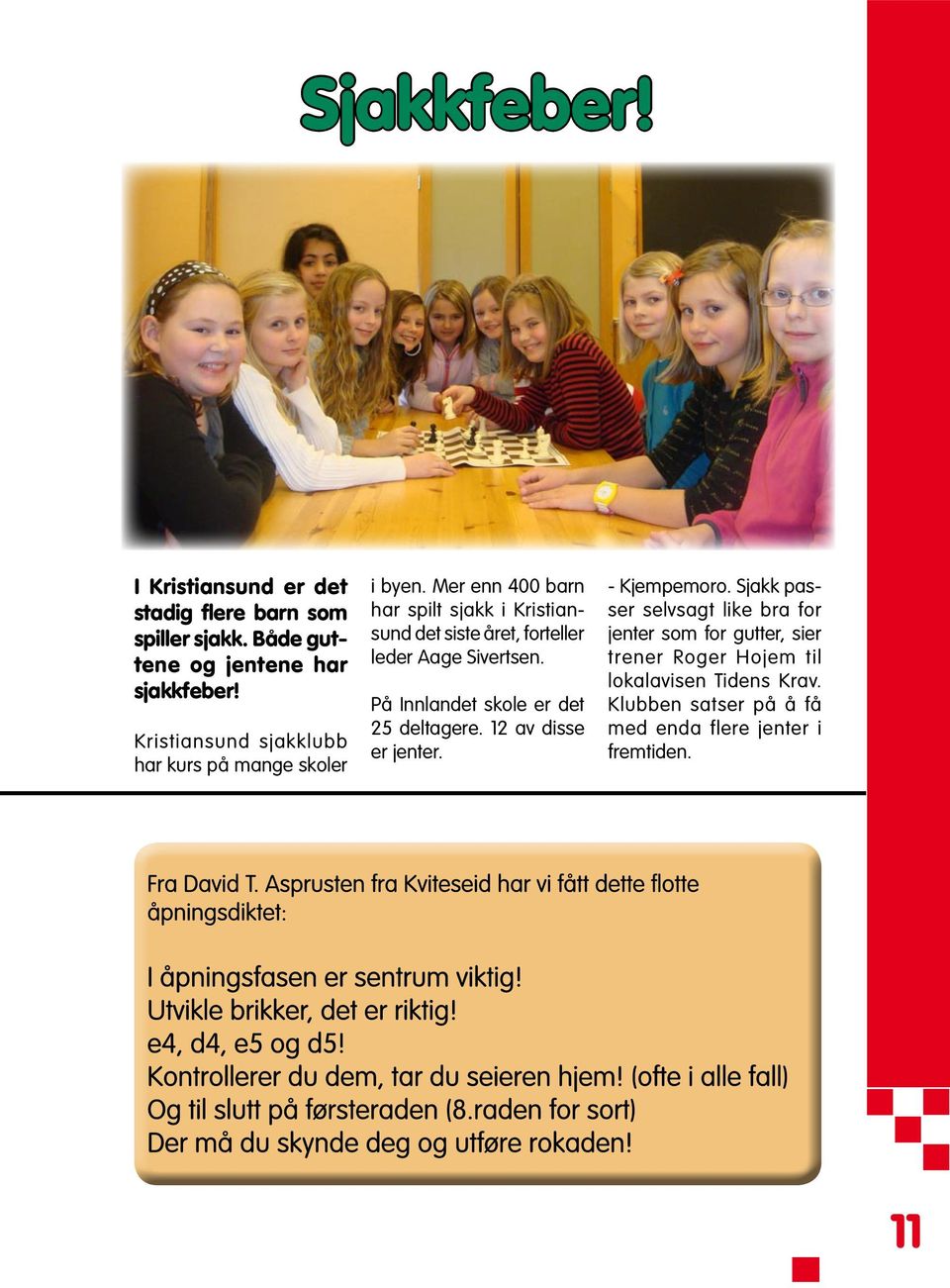 Mer enn 400 barn har spilt sjakk i Kristiansund det siste året, forteller leder Aage Sivertsen.
