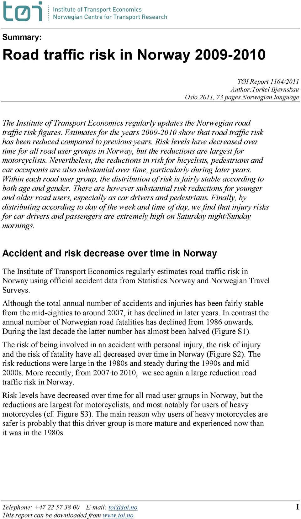 Risk levels have decreased over time for all road user groups in Norway, but the reductions are largest for motorcyclists.