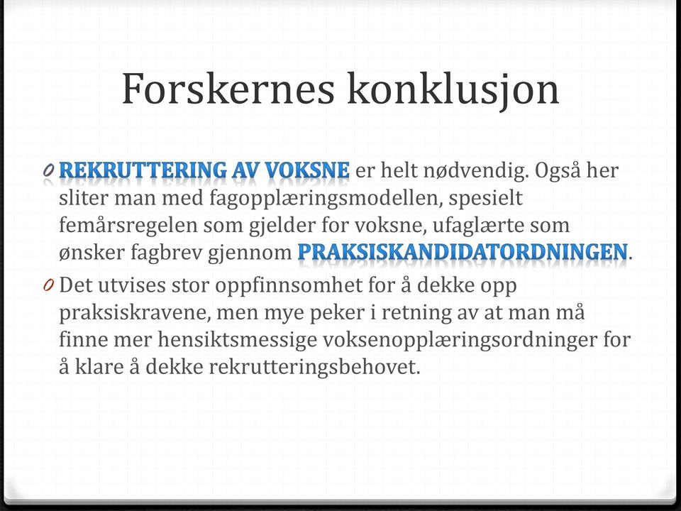 voksne, ufaglærte som ønsker fagbrev gjennom.