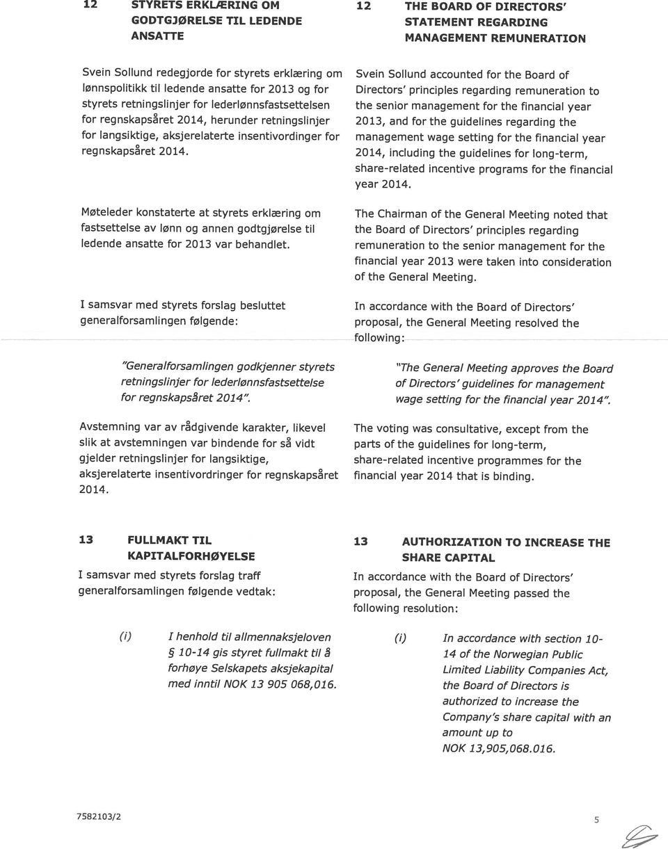 2013, and for the guidelines regarding the 2014, including the guidelines for long-term, styrets retningslinjer for lederlønnsfastsettelsen management wage setting for the financial year the senior