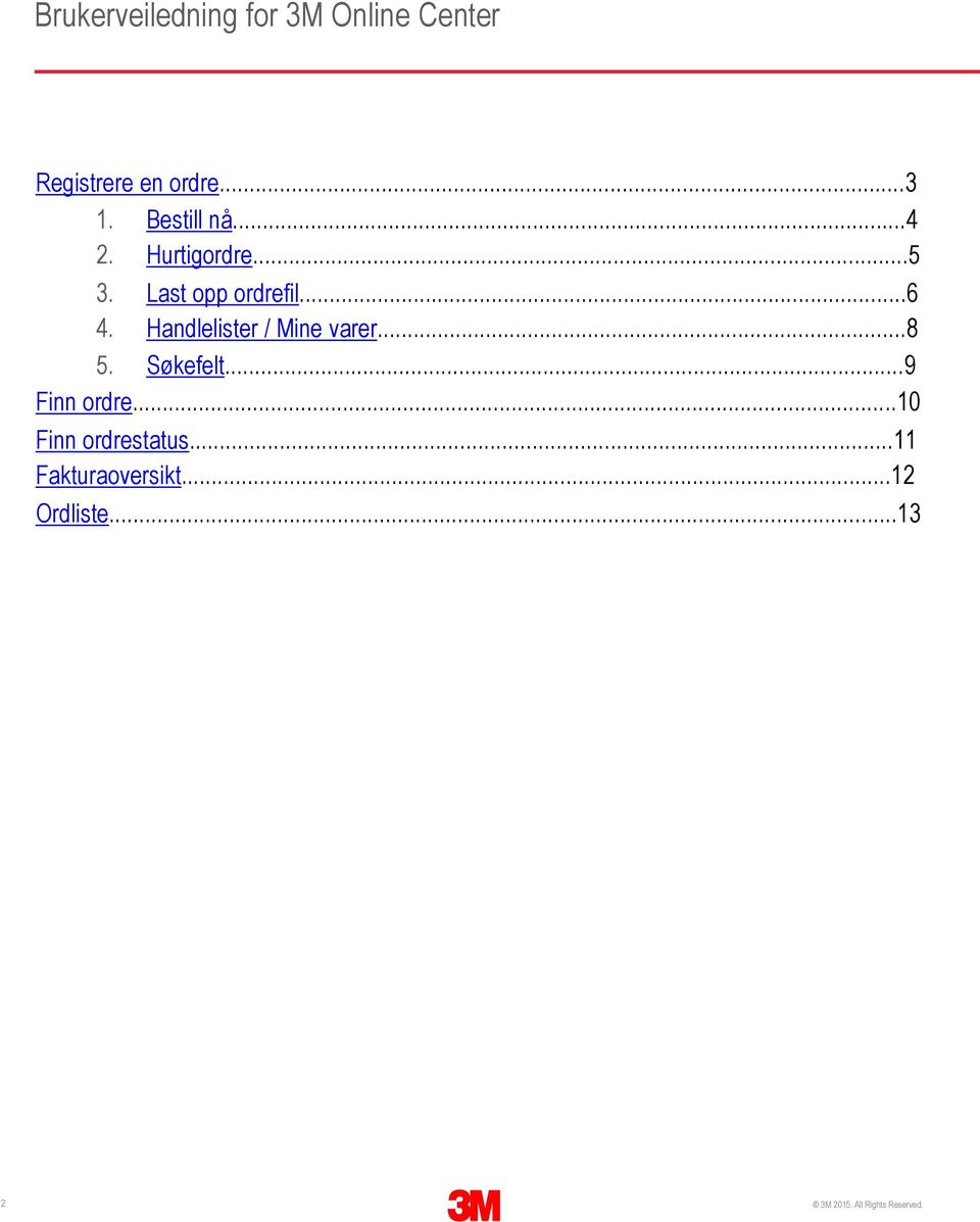 Handlelister / Mine varer...8 5. Søkefelt...9 Finn ordre.