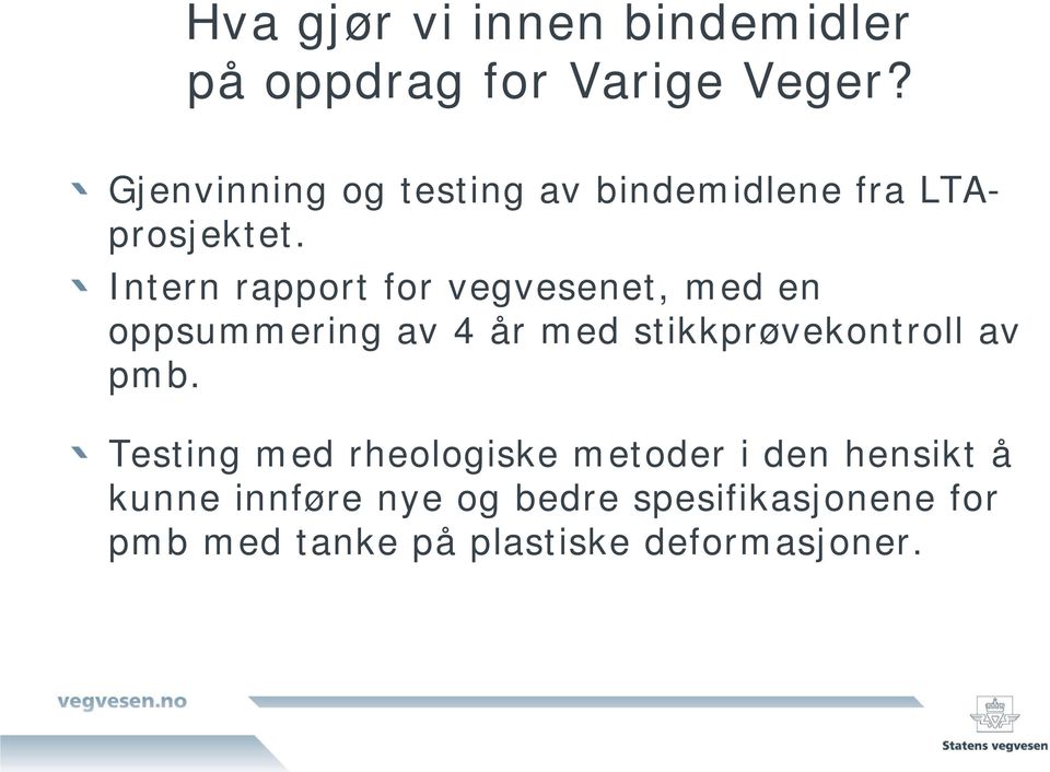 Intern rapport for vegvesenet, med en oppsummering av 4 år med stikkprøvekontroll av