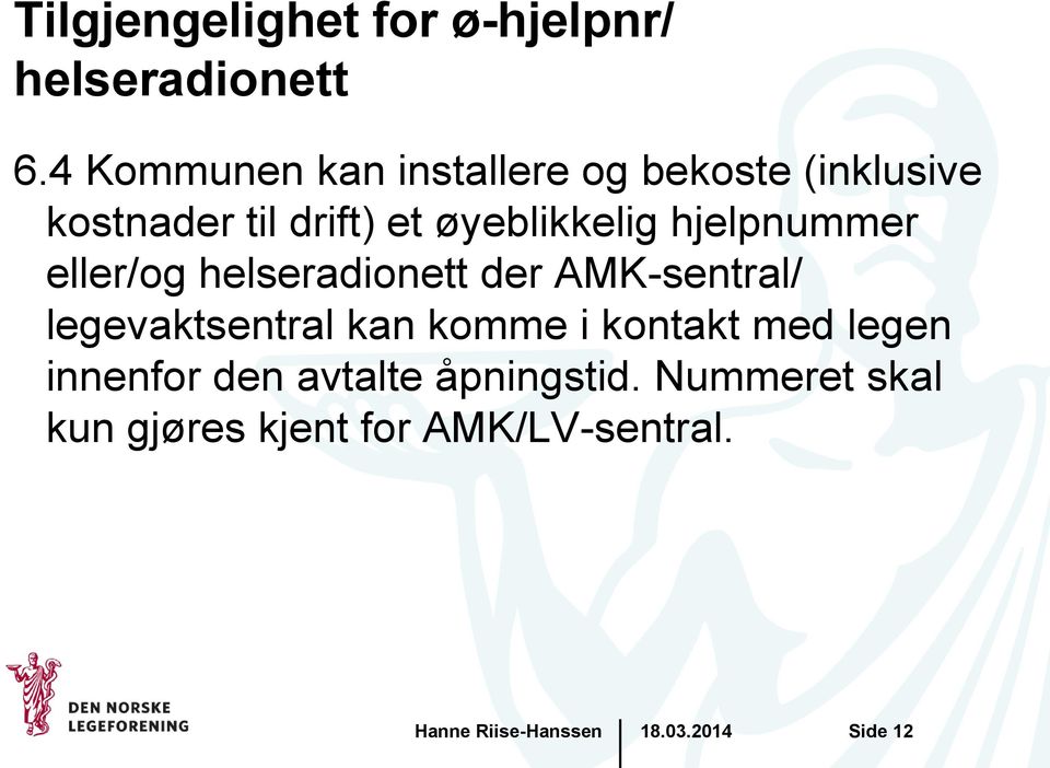 øyeblikkelig hjelpnummer eller/og helseradionett der AMK-sentral/