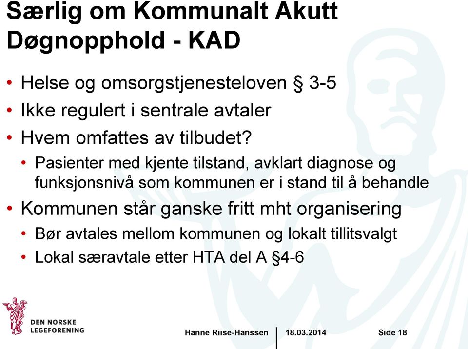 Pasienter med kjente tilstand, avklart diagnose og funksjonsnivå som kommunen er i stand til å