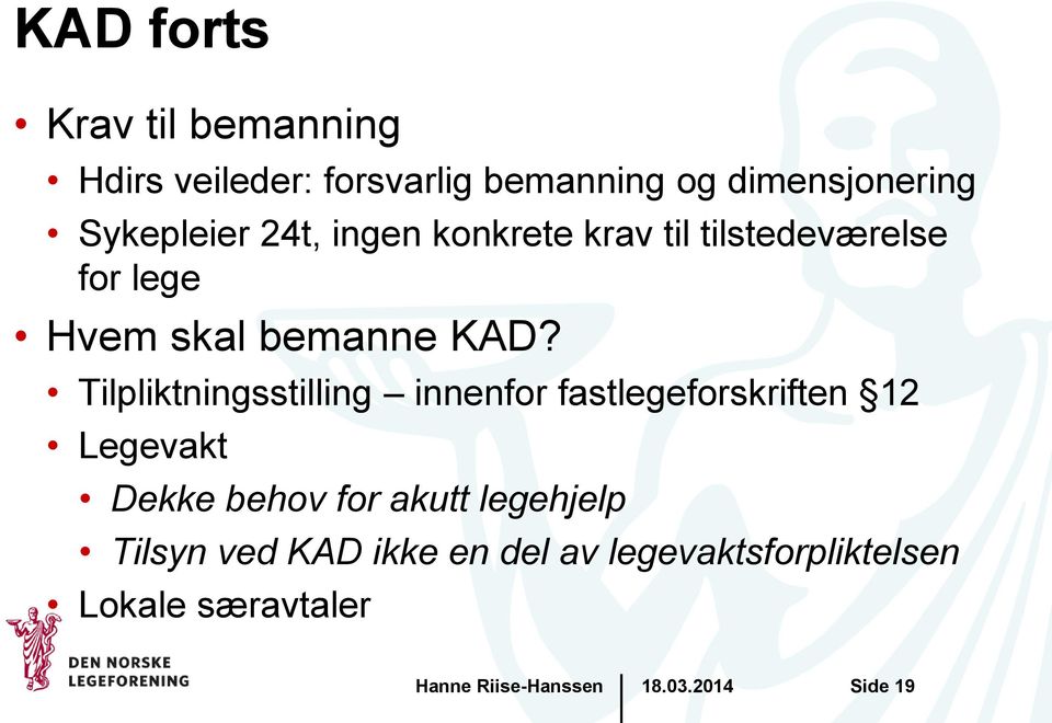 Tilpliktningsstilling innenfor fastlegeforskriften 12 Legevakt Dekke behov for akutt