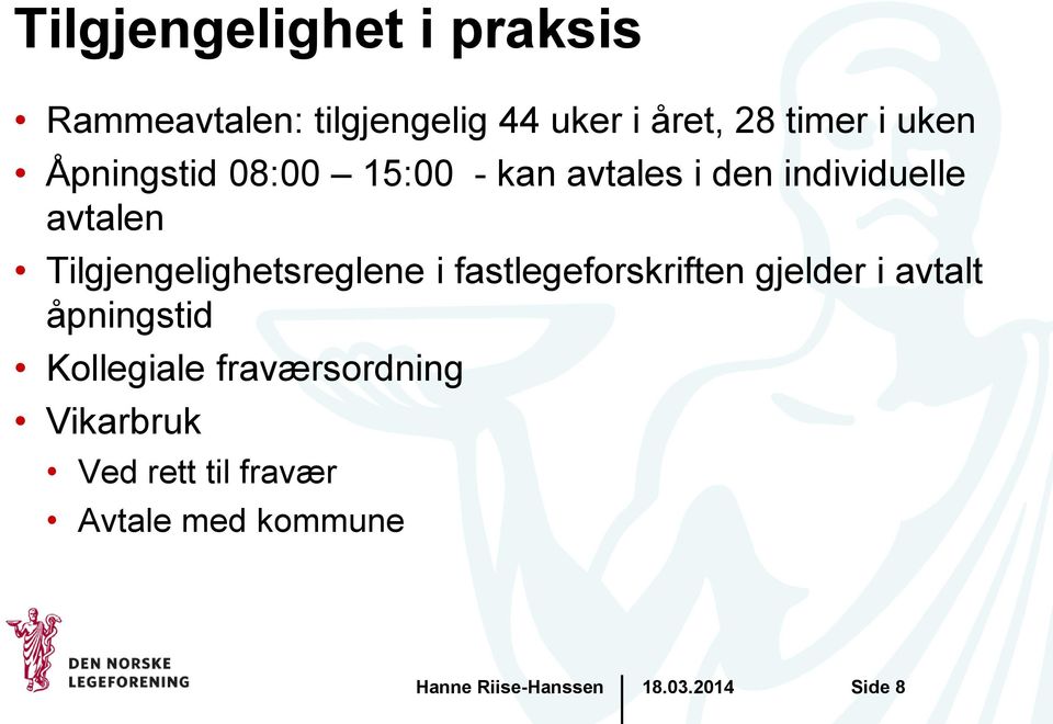 avtalen Tilgjengelighetsreglene i fastlegeforskriften gjelder i avtalt