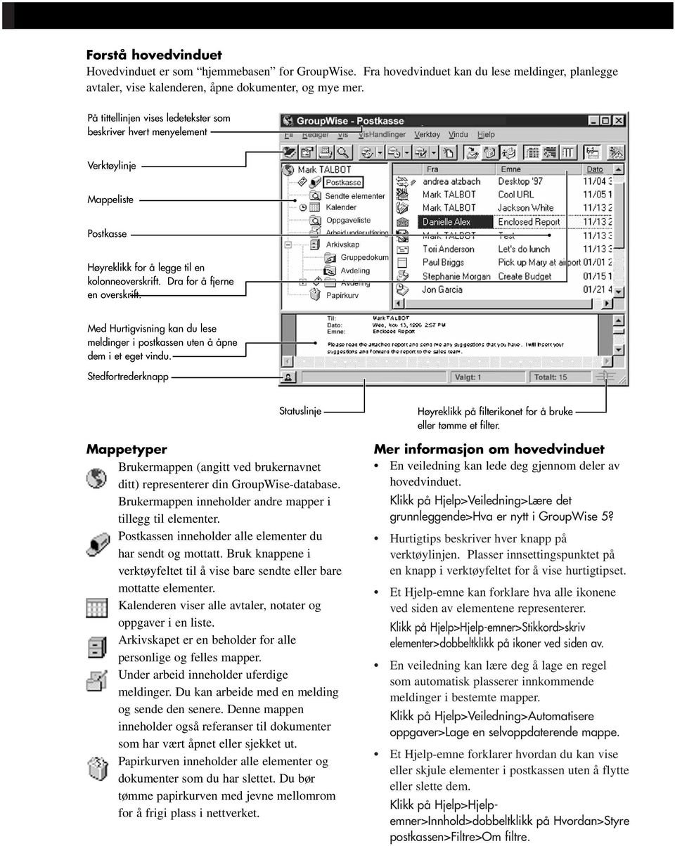 Med Hurtigvisning kan du lese meldinger i postkassen uten å åpne dem i et eget vindu.