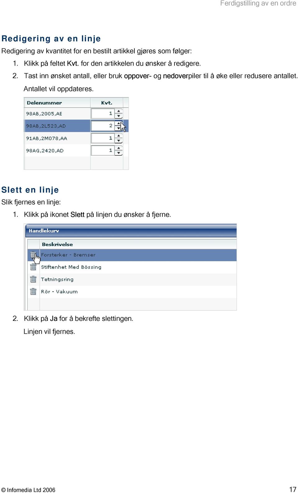 Tast inn ønsket antall, eller bruk oppover- og nedoverpiler til å øke eller redusere antallet. Antallet vil oppdateres.