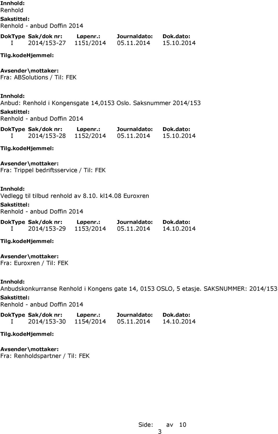 2014 Fra: Trippel bedriftsservice / Til: FEK Vedlegg til tilbud renhold av 8.10. kl14.08 Euroxren I 2014/153-29 1153/2014 05.11.2014 14.