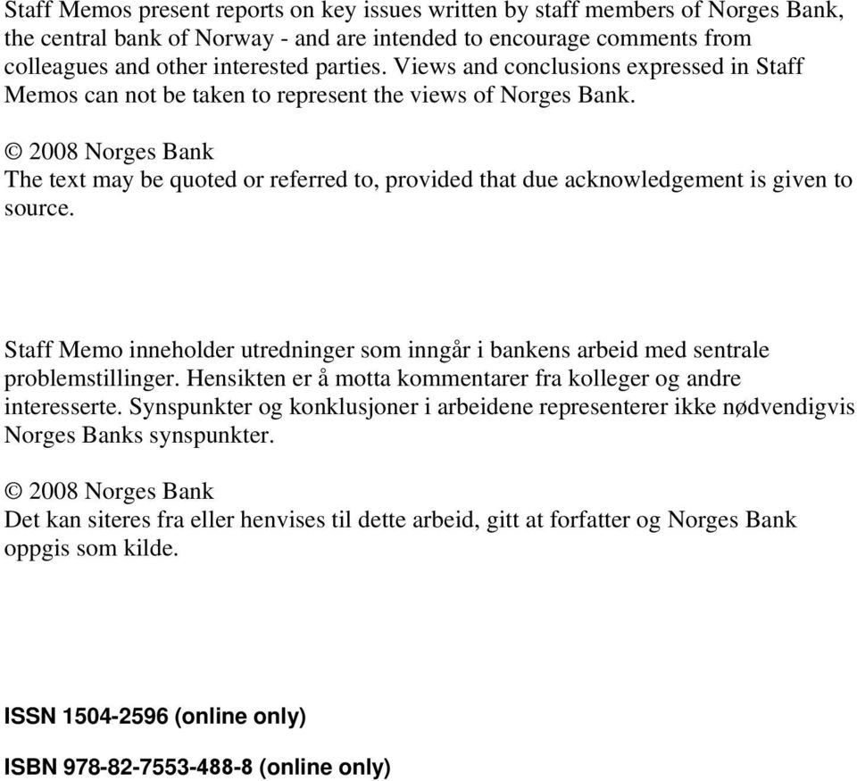 2008 Norges Bank The text may be quoted or referred to, provided that due acknowledgement is given to source.