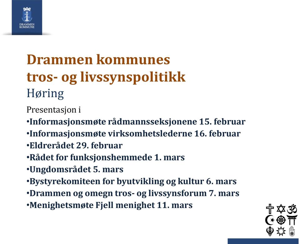 februar Rådet for funksjonshemmede 1. mars Ungdomsrådet 5.