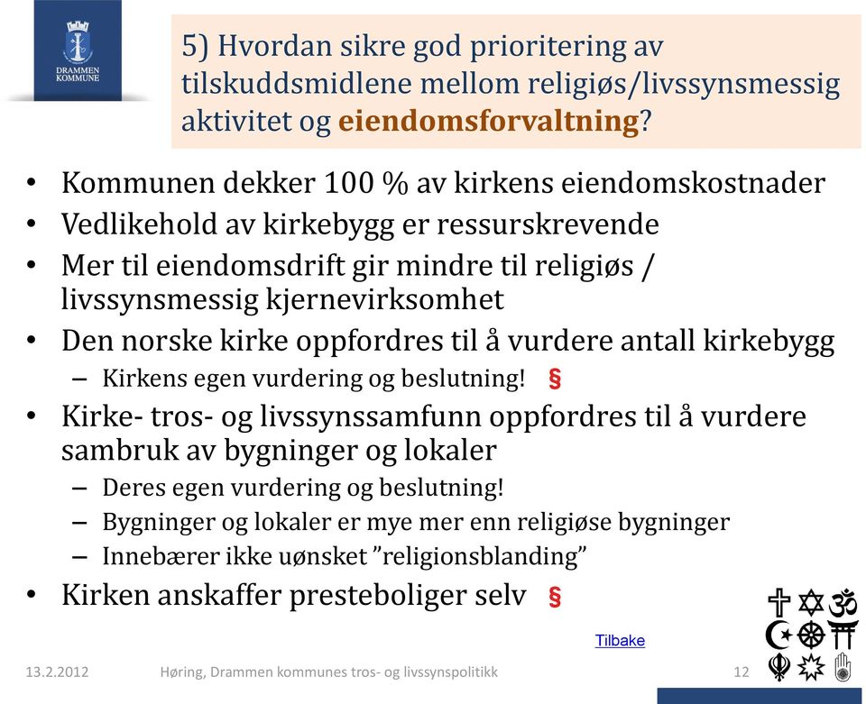 norske kirke oppfordres til å vurdere antall kirkebygg Kirkens egen vurdering og beslutning!