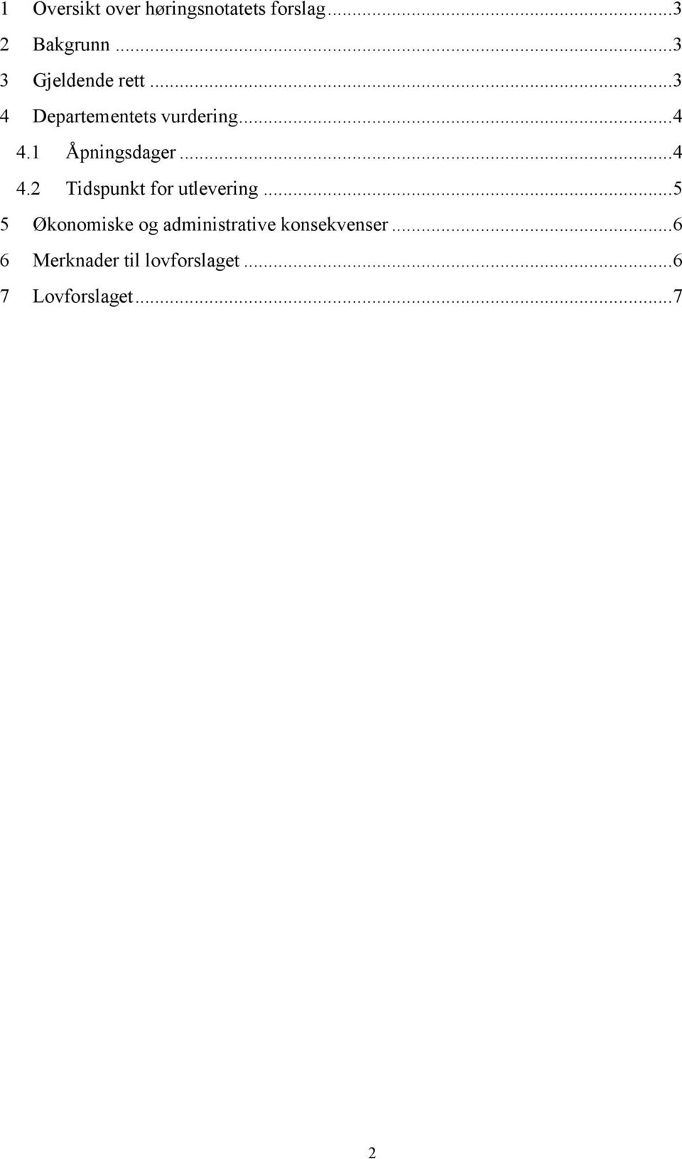 1 Åpningsdager... 4 4.2 Tidspunkt for utlevering.